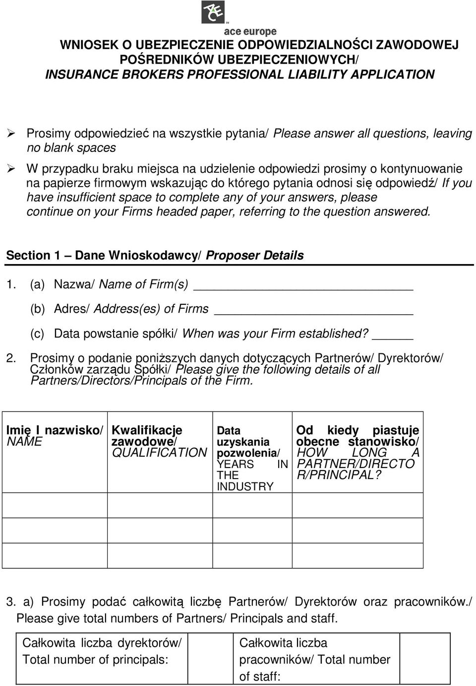 insufficient space to complete any of your answers, please continue on your Firms headed paper, referring to the question answered. Section 1 Dane Wnioskodawcy/ Proposer Details 1.