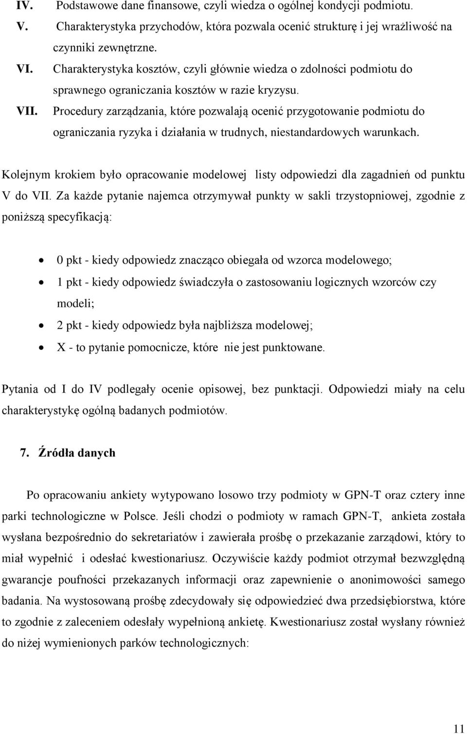 Procedury zarządzania, które pozwalają ocenić przygotowanie podmiotu do ograniczania ryzyka i działania w trudnych, niestandardowych warunkach.