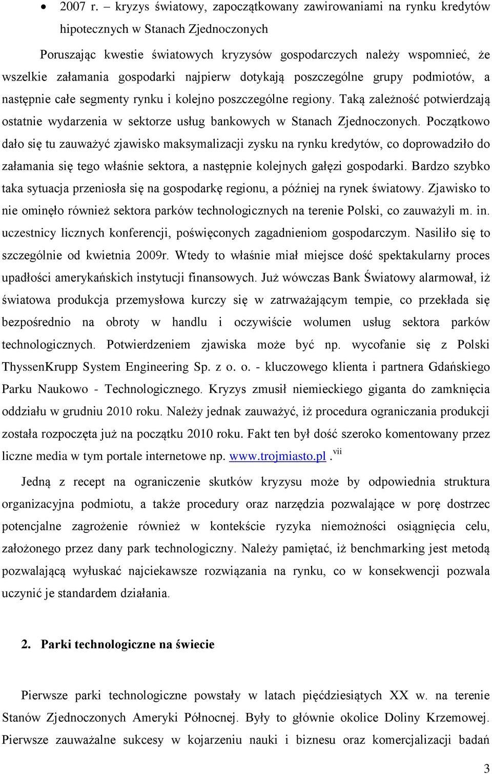 gospodarki najpierw dotykają poszczególne grupy podmiotów, a następnie całe segmenty rynku i kolejno poszczególne regiony.