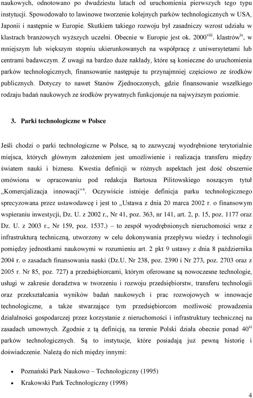 klastrów ix, w mniejszym lub większym stopniu ukierunkowanych na współpracę z uniwersytetami lub centrami badawczym.