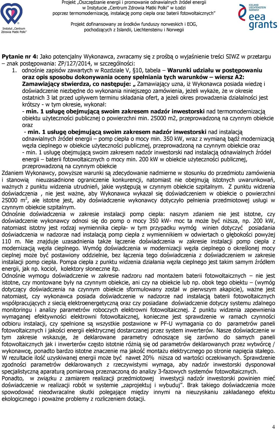 Zamawiający uzna, iż Wykonawca posiada wiedzę i doświadczenie niezbędne do wykonania niniejszego zamówienia, jeżeli wykaże, że w okresie ostatnich 3 lat przed upływem terminu składania ofert, a