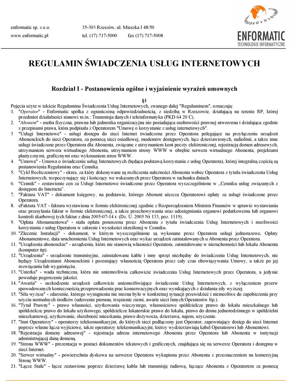 Internetowych, zwanego dalej "Regulaminem", oznaczają: 1.