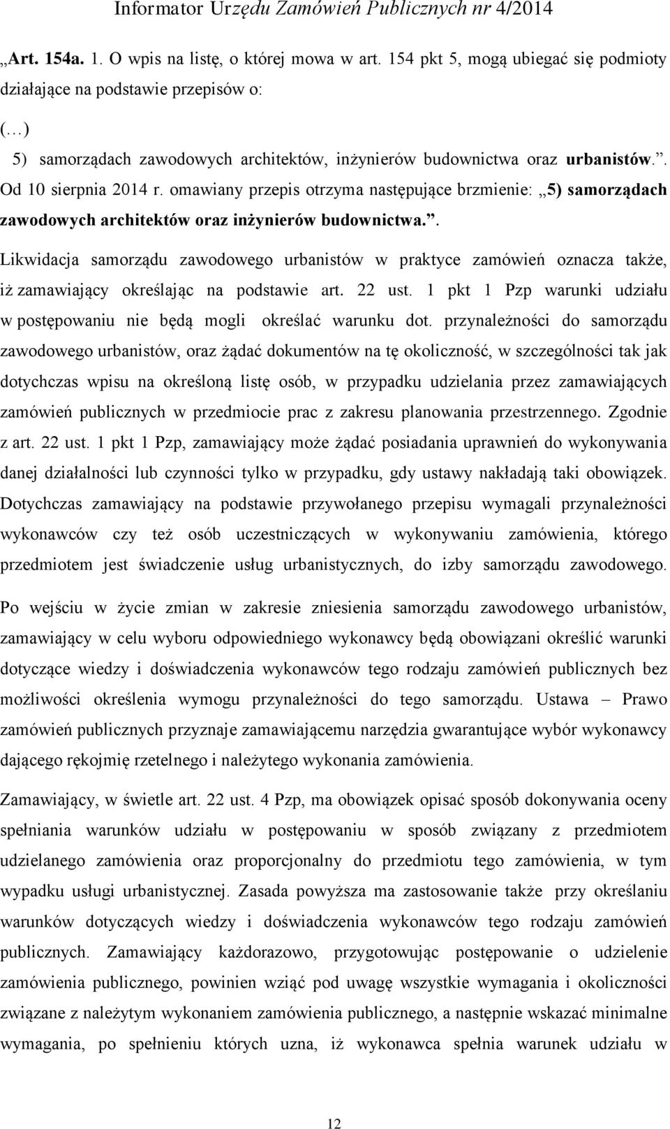 omawiany przepis otrzyma następujące brzmienie: 5) samorządach zawodowych architektów oraz inżynierów budownictwa.