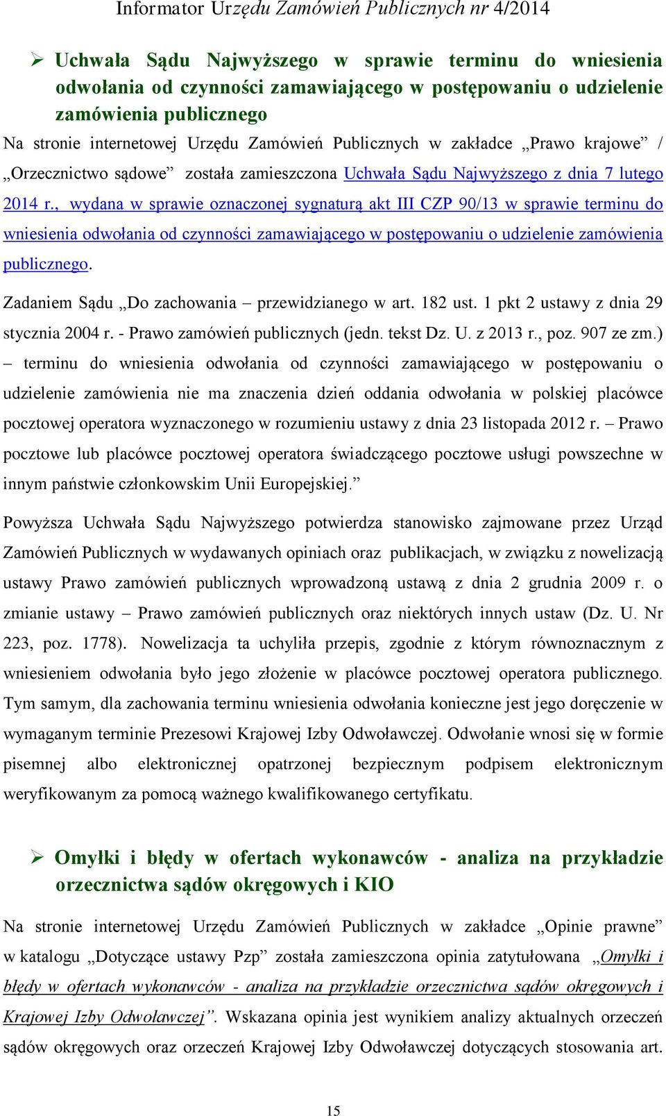 , wydana w sprawie oznaczonej sygnaturą akt III CZP 90/13 w sprawie terminu do wniesienia odwołania od czynności zamawiającego w postępowaniu o udzielenie zamówienia publicznego.