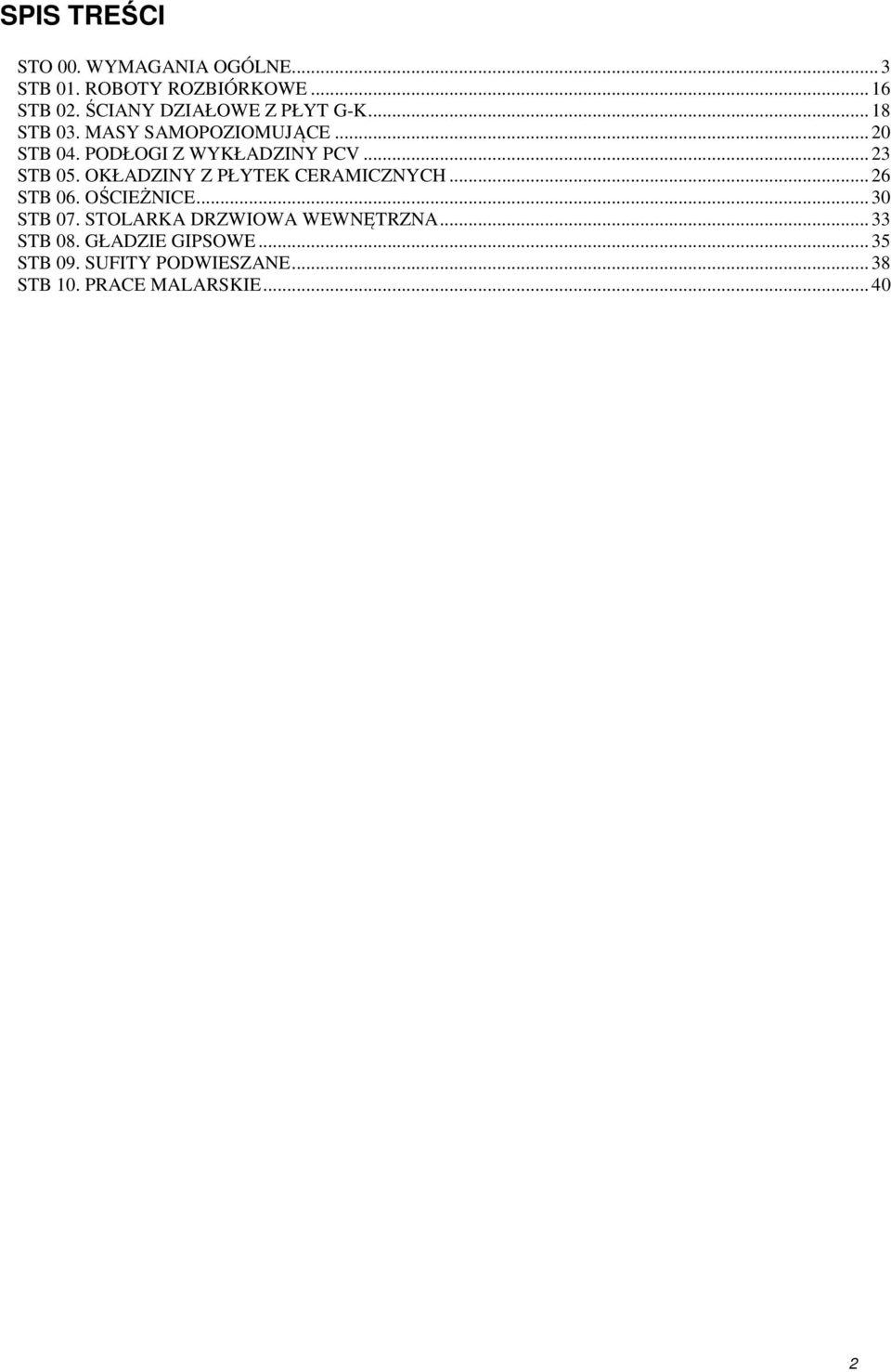 PODŁOGI Z WYKŁADZINY PCV... 23 STB 05. OKŁADZINY Z PŁYTEK CERAMICZNYCH... 26 STB 06. OŚCIEŻNICE.