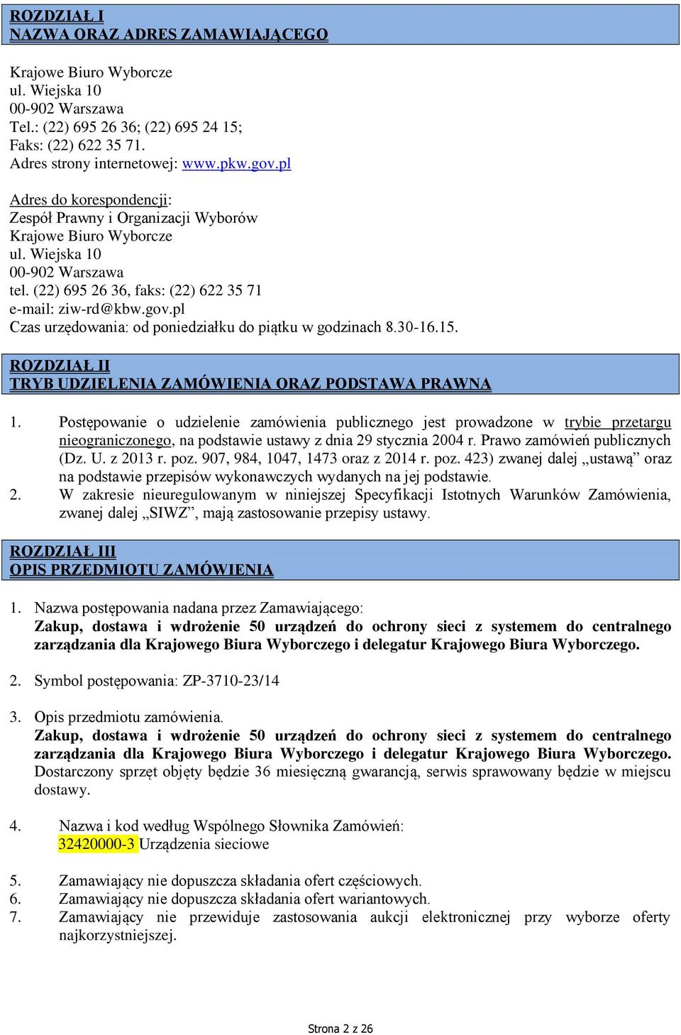 pl Czas urzędowania: od poniedziałku do piątku w godzinach 8.30-16.15. ROZDZIAŁ II TRYB UDZIELENIA ZAMÓWIENIA ORAZ PODSTAWA PRAWNA 1.