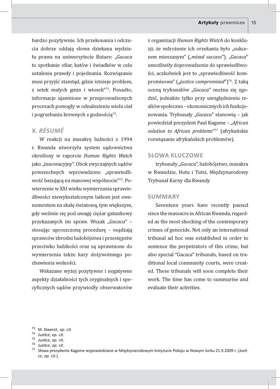 Rozwiązanie musi przyjść stamtąd, gdzie istnieje problem, z setek małych gmin i wiosek 73.