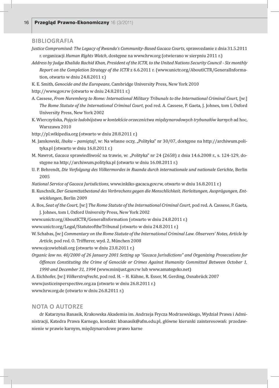 ) Address by Judge Khalida Rachid Khan, President of the ICTR, to the United Nations Security Council - Six monthly Report on the Completion Strategy of the ICTR z 6.6.2011 r. (www.unictr.