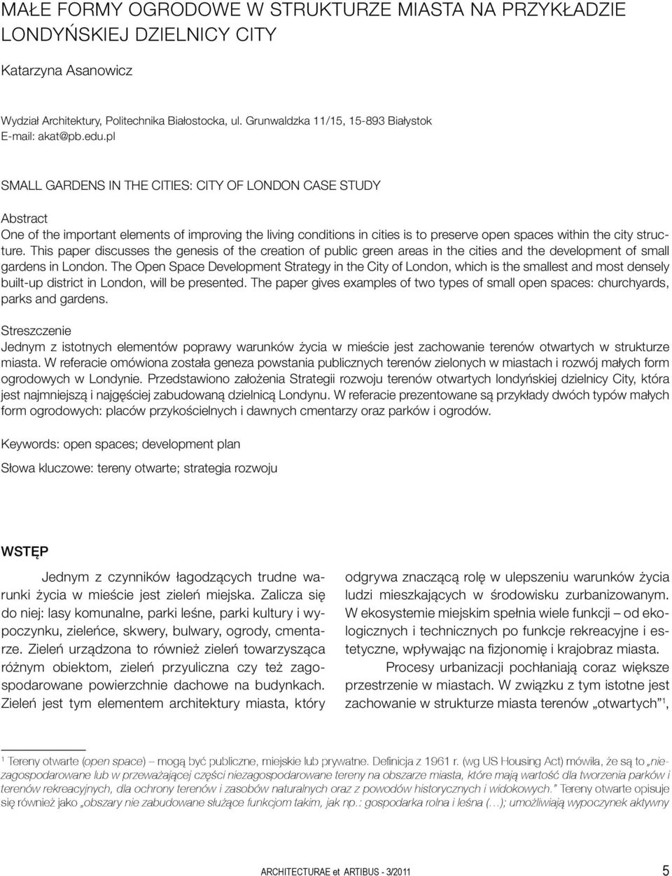 pl SMALL GARDENS IN THE CITIES: CITY OF LONDON CASE STUDY Abstract One of the important elements of improving the living conditions in cities is to preserve open spaces within the city structure.
