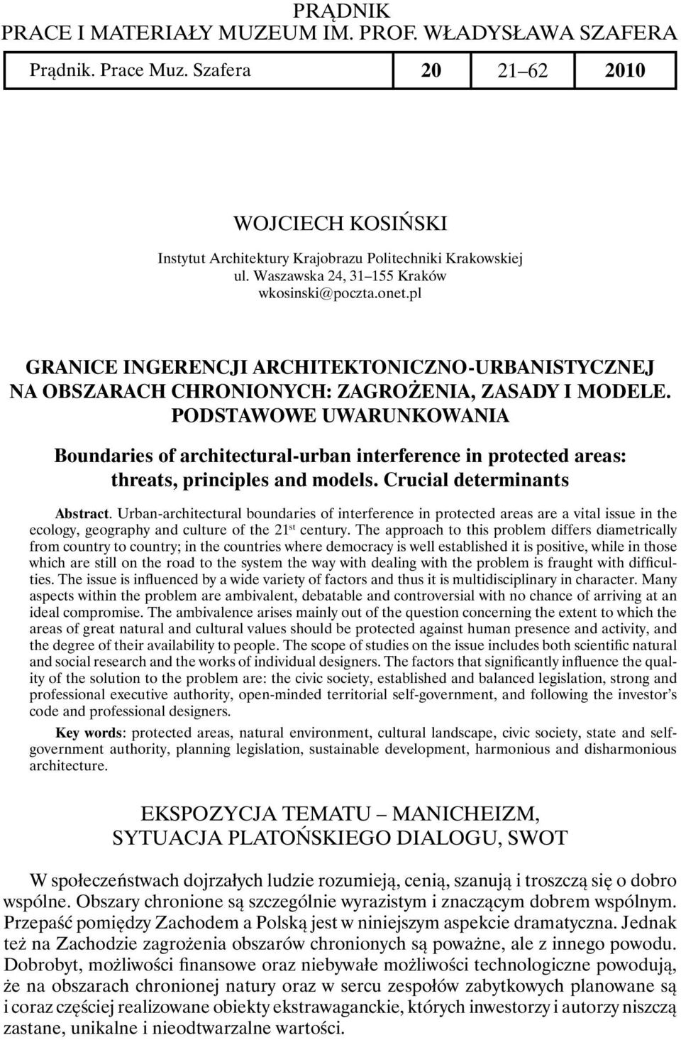 Podstawowe uwarunkowania Boundaries of architectural-urban interference in protected areas: threats, principles and models. Crucial determinants Abstract.