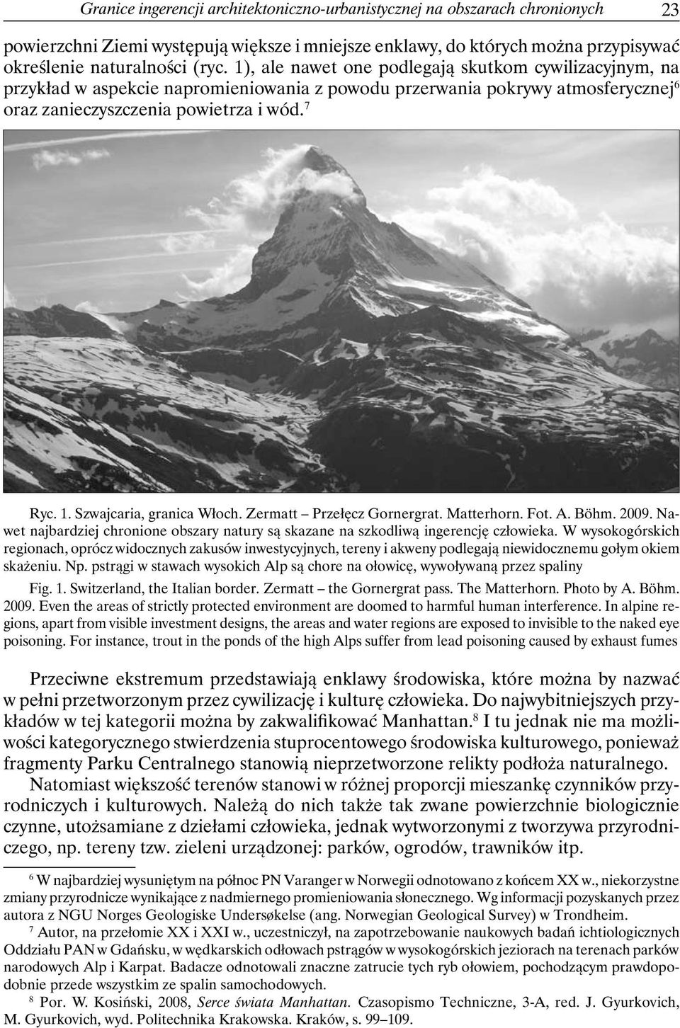 Szwajcaria, granica Włoch. Zermatt Przełęcz Gornergrat. Matterhorn. Fot. A. Böhm. 2009. Nawet najbardziej chronione obszary natury są skazane na szkodliwą ingerencję człowieka.