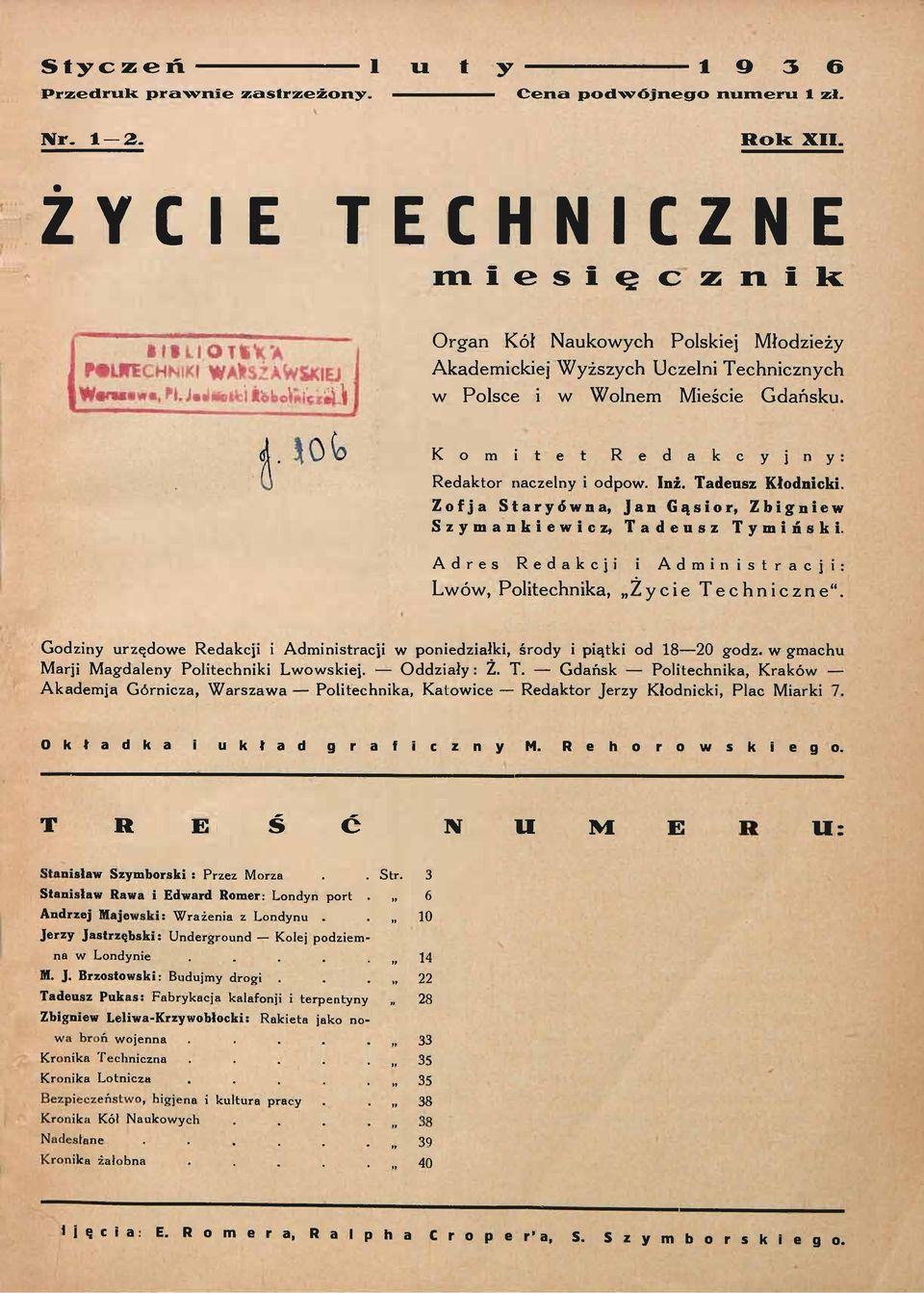 Wolnem Mieście Gdańsku. K o m i t e t R e d a k c y j n y : Redaktor naczelny i odpow. Inż. Tadeusz Kłodnicki. Zofja Staryówna, Jan Gąsior, Zbigniew Szymankiewicz, Tadeusz Tymiński.