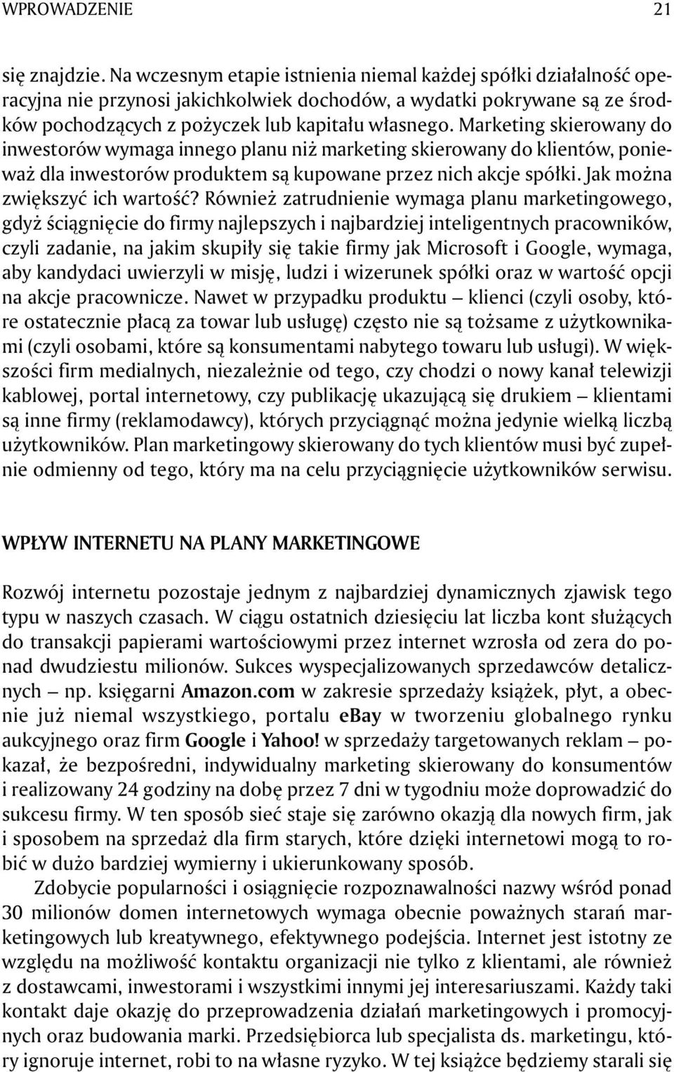 Marketing skierowany do inwestorów wymaga innego planu niż marketing skierowany do klientów, ponieważ dla inwestorów produktem są kupowane przez nich akcje spółki. Jak można zwiększyć ich wartość?