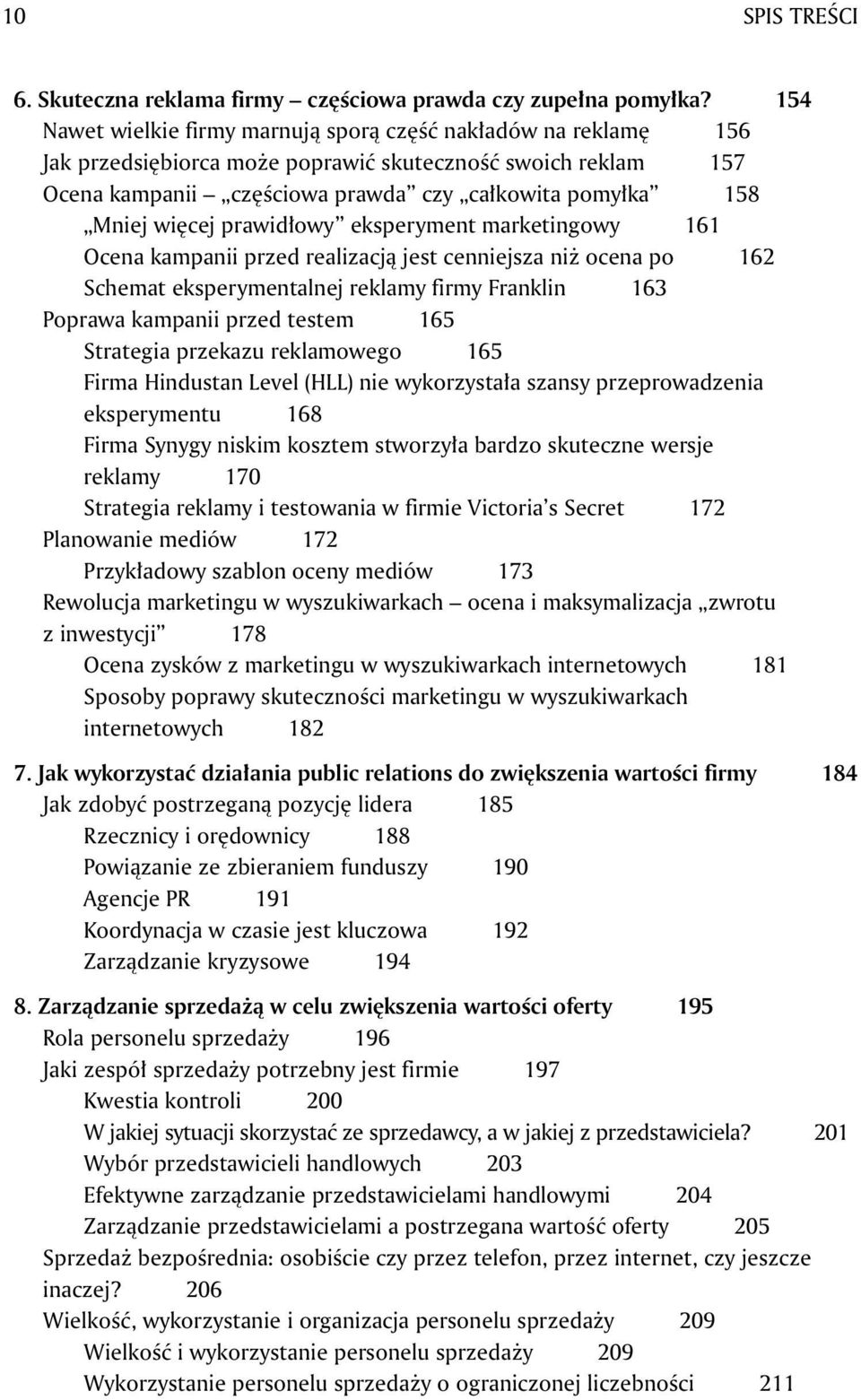 więcej prawidłowy eksperyment marketingowy 161 Ocena kampanii przed realizacją jest cenniejsza niż ocena po 162 Schemat eksperymentalnej reklamy firmy Franklin 163 Poprawa kampanii przed testem 165