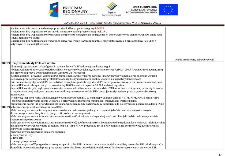 serwerów w sieci SAN redundantnie, przy zastosowaniu 2 przełączników FC 8Gbps z aktywnymi co najmniej 8 portami. 10029976580.