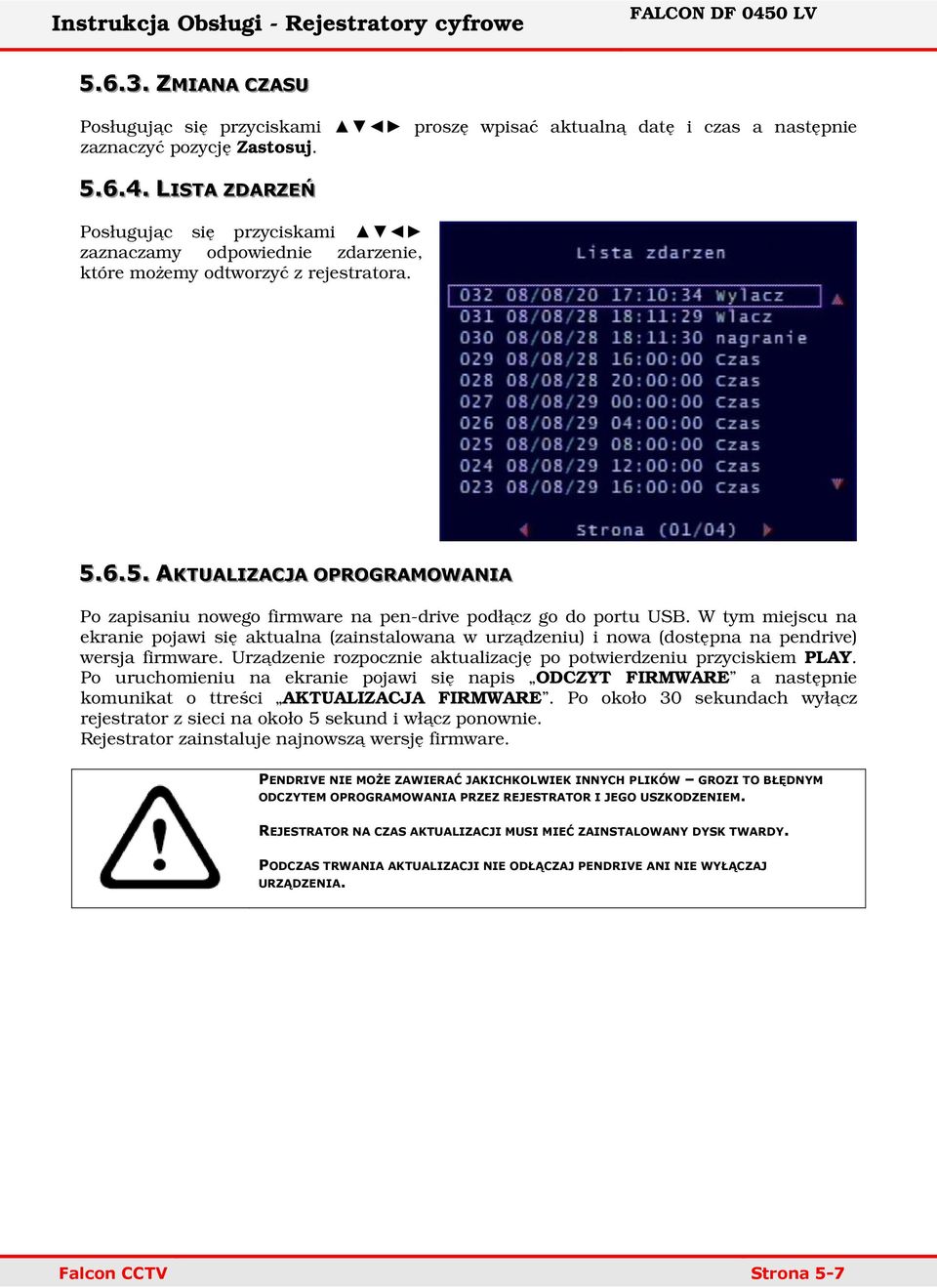 .6..5.. AKTUALIIZACJJA OPROGRAMOWANIIA Po zapisaniu nowego firmware na pen-drive podłącz go do portu USB.