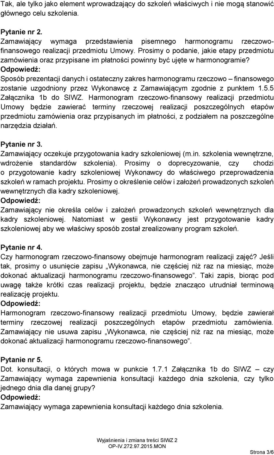 Prosimy o podanie, jakie etapy przedmiotu zamówienia oraz przypisane im płatności powinny być ujęte w harmonogramie?