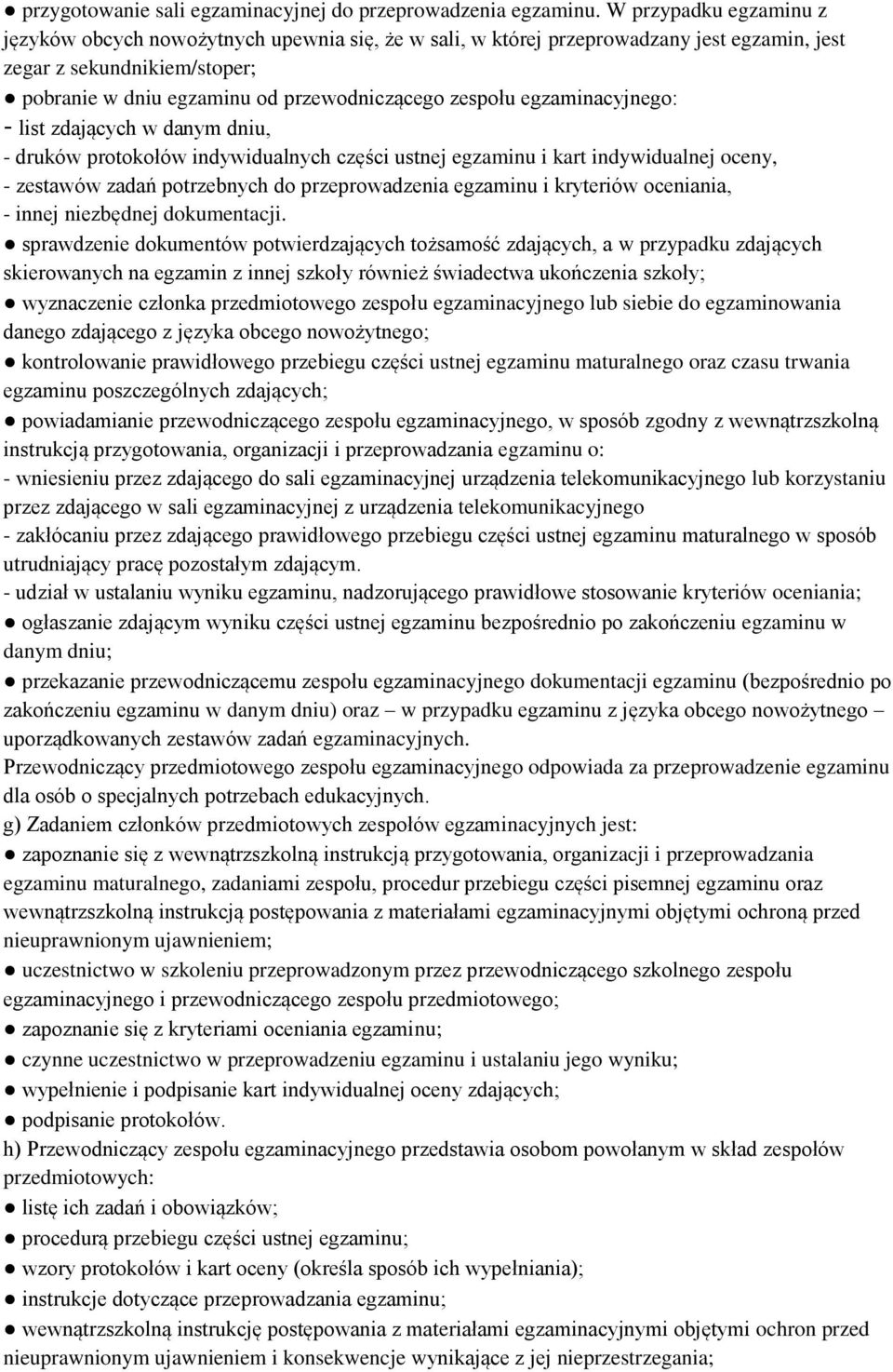 egzaminacyjnego: - list zdających w danym dniu, - druków protokołów indywidualnych części ustnej egzaminu i kart indywidualnej oceny, - zestawów zadań potrzebnych do przeprowadzenia egzaminu i