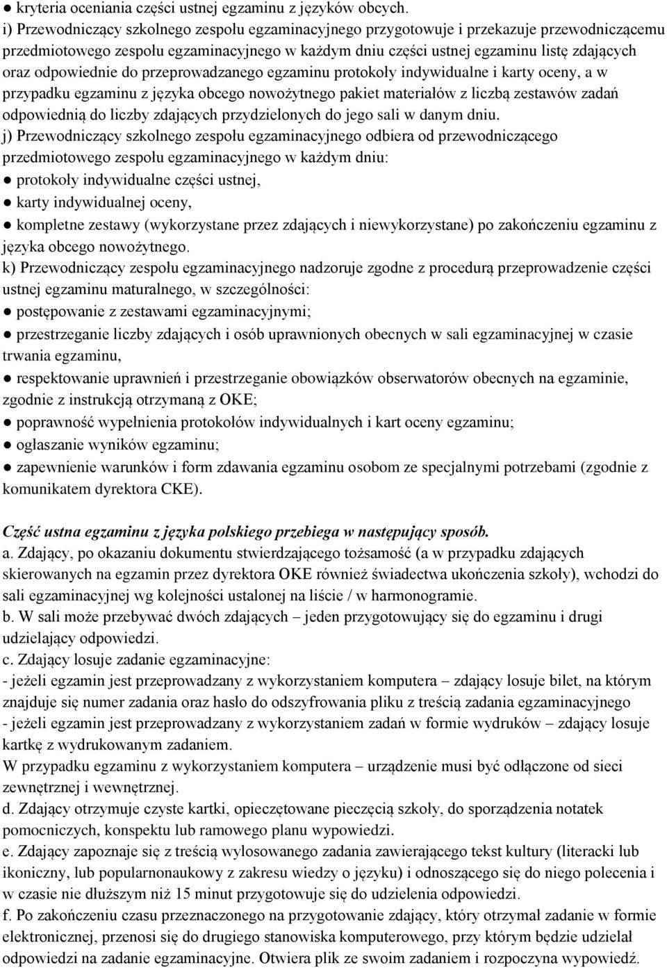 odpowiednie do przeprowadzanego egzaminu protokoły indywidualne i karty oceny, a w przypadku egzaminu z języka obcego nowożytnego pakiet materiałów z liczbą zestawów zadań odpowiednią do liczby