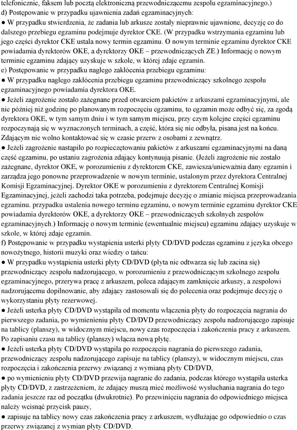 dyrektor CKE. (W przypadku wstrzymania egzaminu lub jego części dyrektor CKE ustala nowy termin egzaminu.