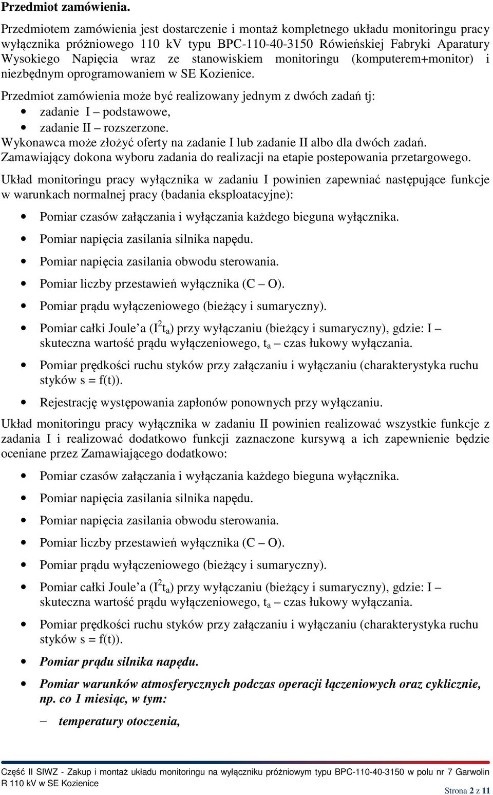 stanowiskiem monitoringu (komputerem+monitor) i niezbędnym oprogramowaniem w SE Kozienice.