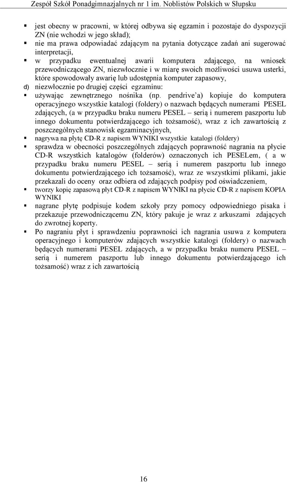 niezwłocznie po drugiej części egzaminu: używając zewnętrznego nośnika (np.