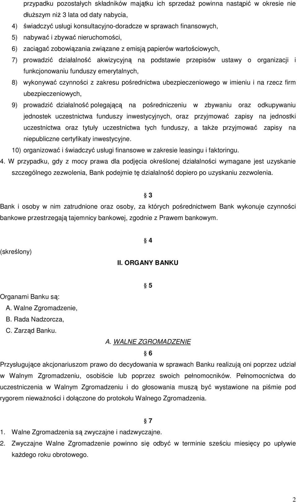 emerytalnych, 8) wykonywać czynności z zakresu pośrednictwa ubezpieczeniowego w imieniu i na rzecz firm ubezpieczeniowych, 9) prowadzić działalność polegającą na pośredniczeniu w zbywaniu oraz