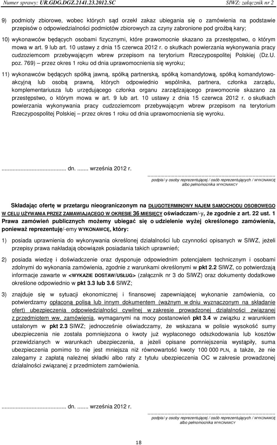 kary; 10) wykonawców będących osobami fizycznymi, które prawomocnie skazano za przestępstwo, o którym mowa w art. 9 lub art. 10 ustawy z dnia 15 czerwca 2012 r.