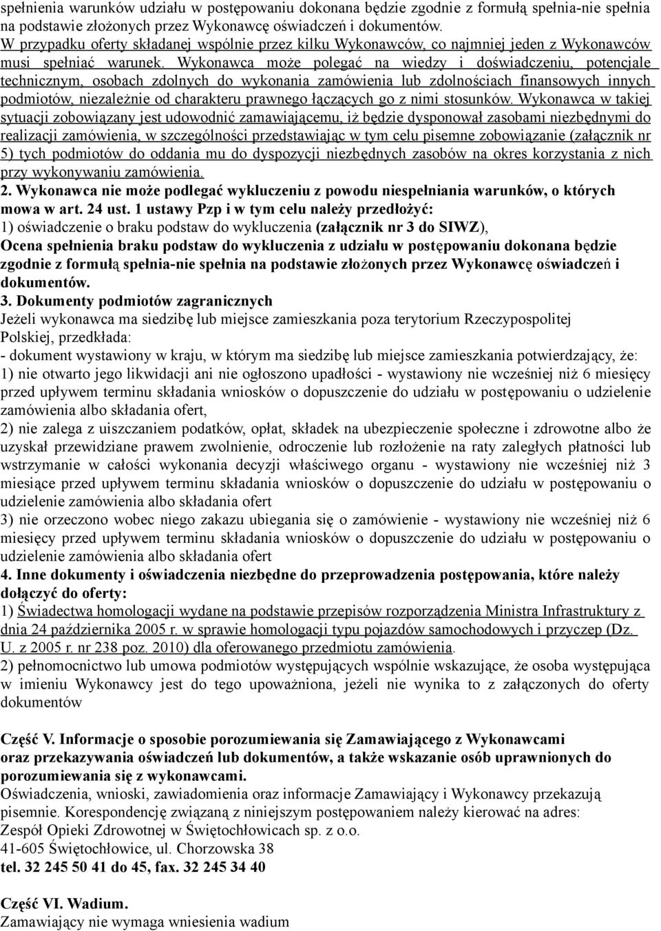 Wykonawca mo że polega ć na wiedzy i doświadczeniu, potencjale technicznym, osobach zdolnych do wykonania zamówienia lub zdolno ściach finansowych innych podmiotów, niezale żnie od charakteru