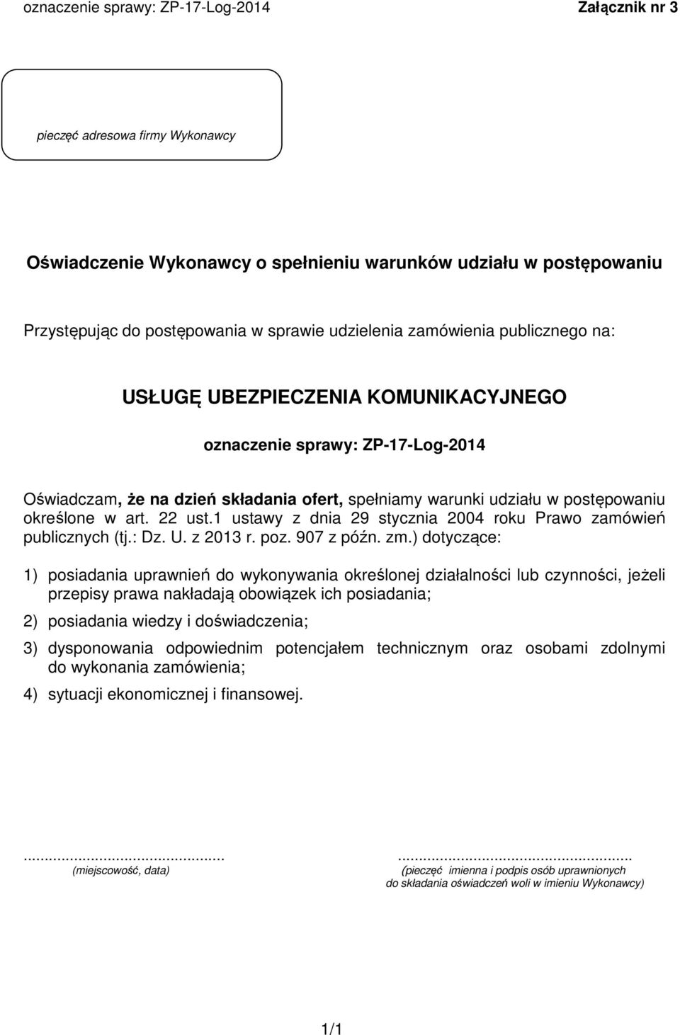 22 ust.1 ustawy z dnia 29 stycznia 2004 roku Prawo zamówień publicznych (tj.: Dz. U. z 2013 r. poz. 907 z późn. zm.