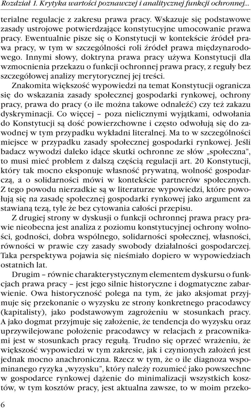 Ewentualnie pisze się o Konstytucji w kontekście źródeł prawa pracy, w tym w szczególności roli źródeł prawa międzynarodowego.