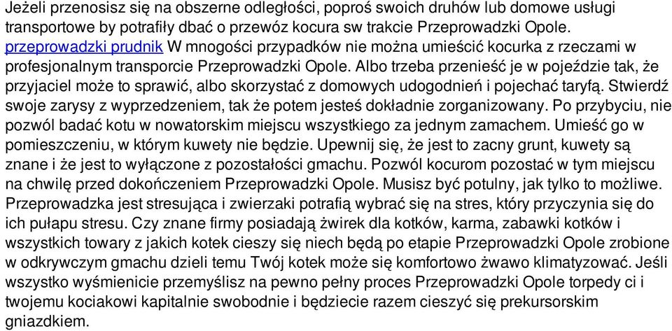 Albo trzeba przenieść je w pojeździe tak, że przyjaciel może to sprawić, albo skorzystać z domowych udogodnień i pojechać taryfą.