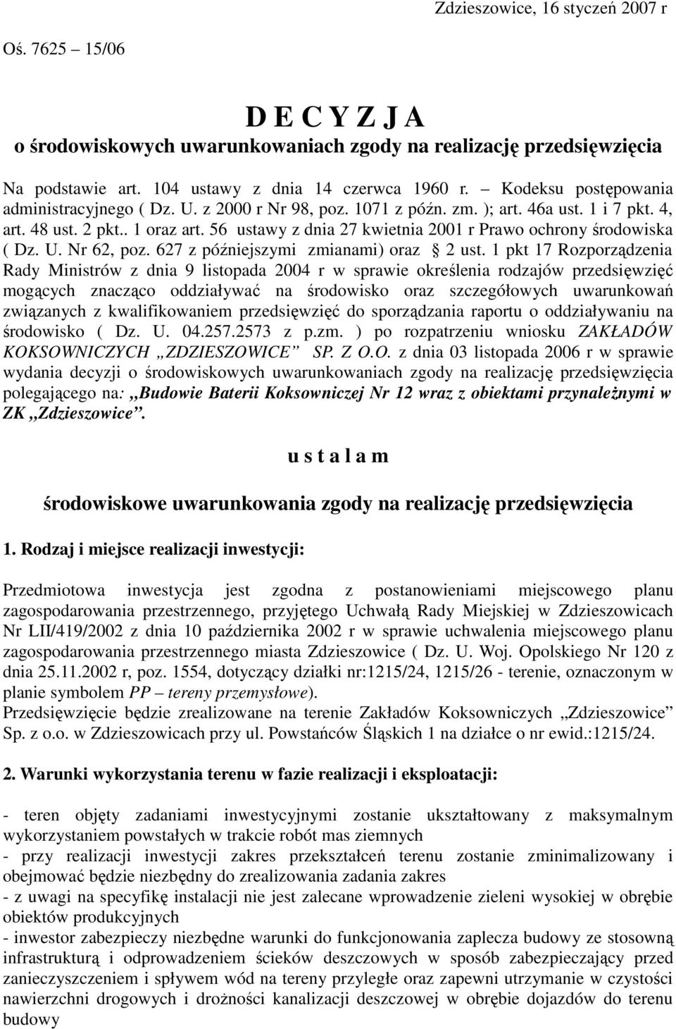 56 ustawy z dnia 27 kwietnia 2001 r Prawo ochrony środowiska ( Dz. U. Nr 62, poz. 627 z późniejszymi zmianami) oraz 2 ust.