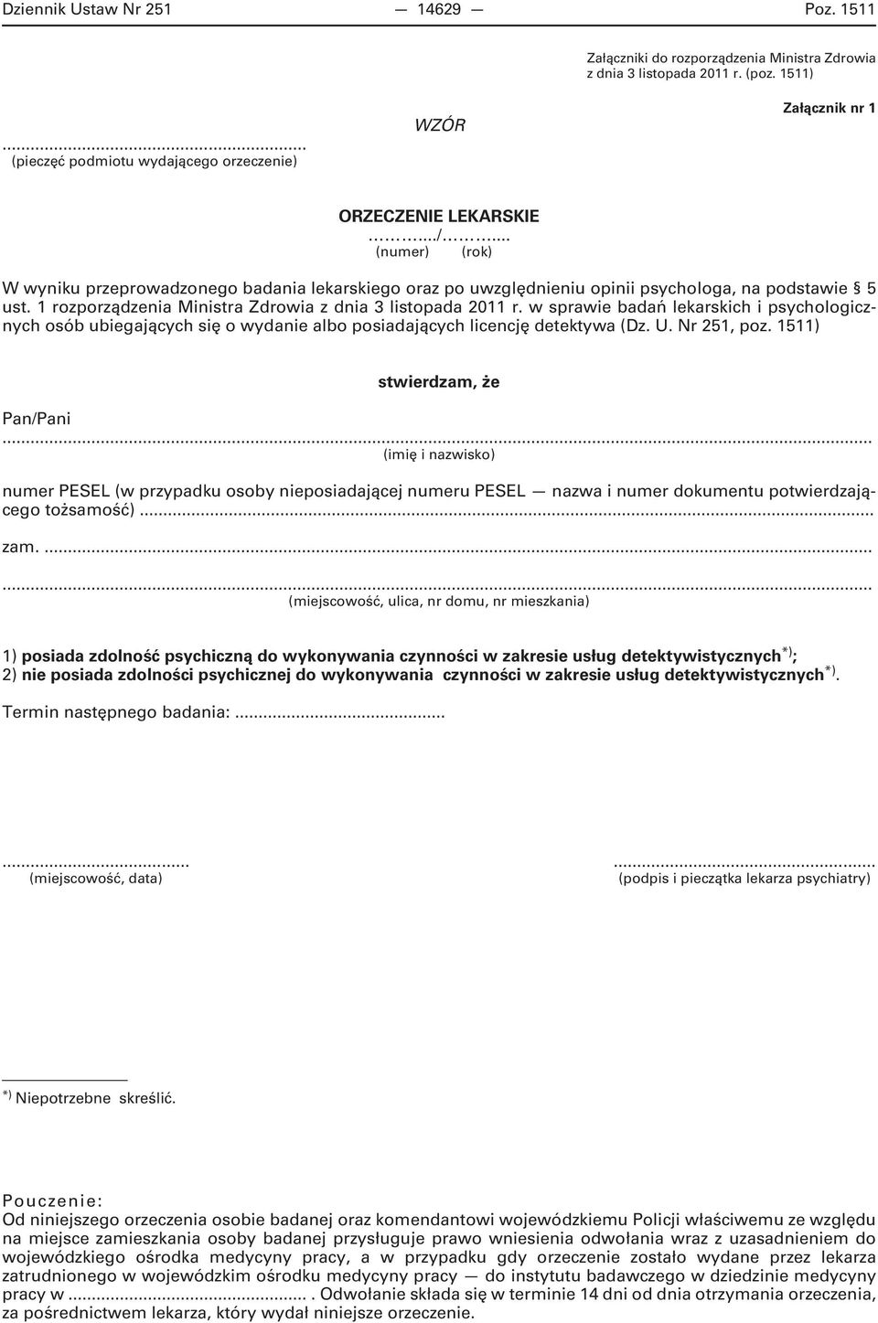 .. (numer) (rok) W wyniku przeprowadzonego badania lekarskiego oraz po uwzględnieniu opinii psychologa, na podstawie 5 ust. 1 rozporządzenia Ministra Zdrowia z dnia 3 listopada 2011 r.