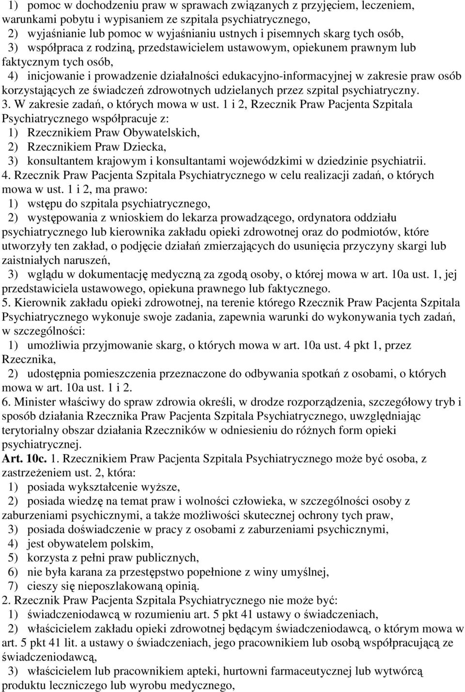 korzystających ze świadczeń zdrowotnych udzielanych przez szpital psychiatryczny. 3. W zakresie zadań, o których mowa w ust.