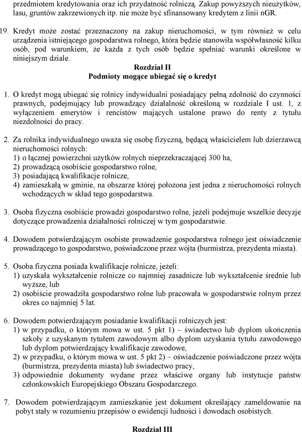 tych osób będzie spełniać warunki określone w niniejszym dziale. Rozdział II Podmioty mogące ubiegać się o kredyt 1.