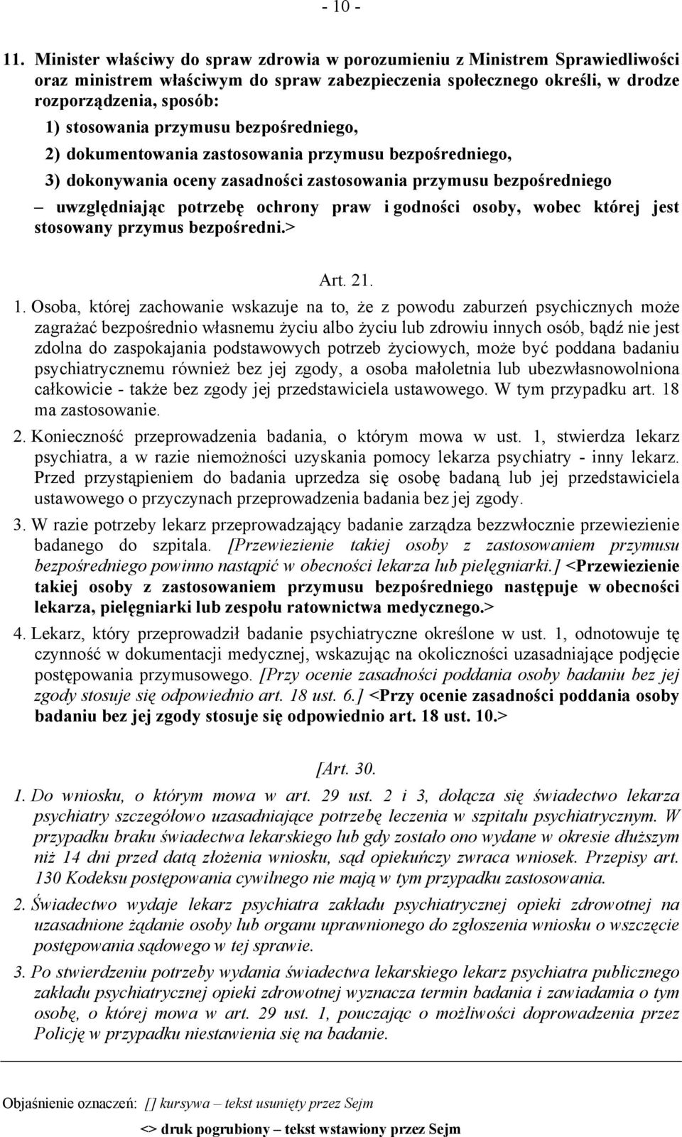 przymusu bezpośredniego, 2) dokumentowania zastosowania przymusu bezpośredniego, 3) dokonywania oceny zasadności zastosowania przymusu bezpośredniego uwzględniając potrzebę ochrony praw i godności