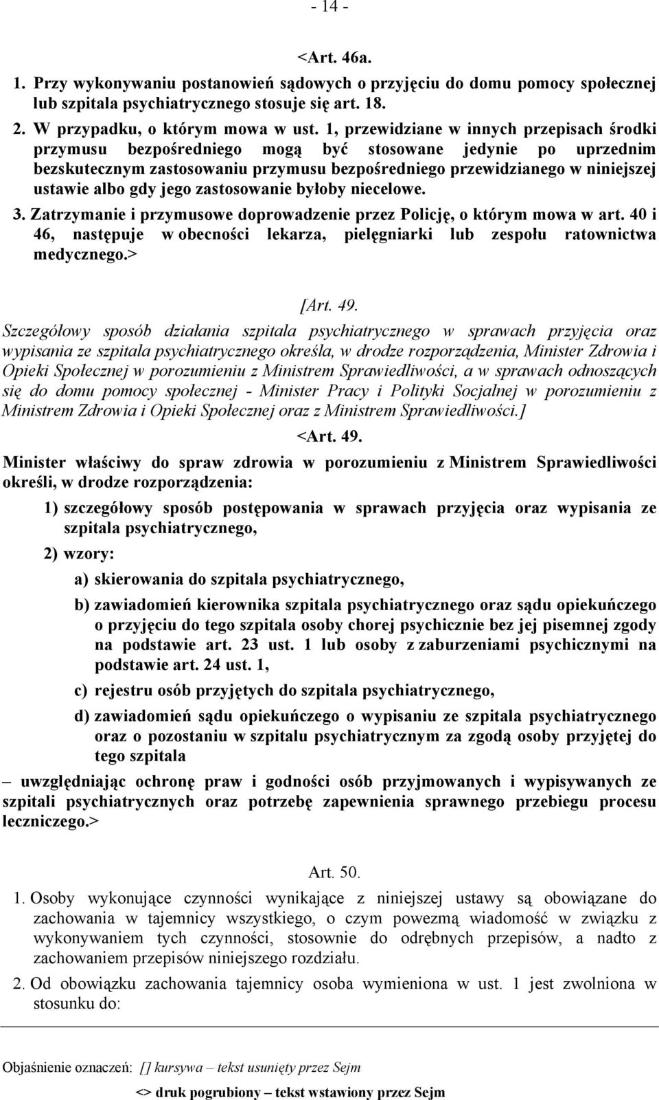 gdy jego zastosowanie byłoby niecelowe. 3. Zatrzymanie i przymusowe doprowadzenie przez Policję, o którym mowa w art.