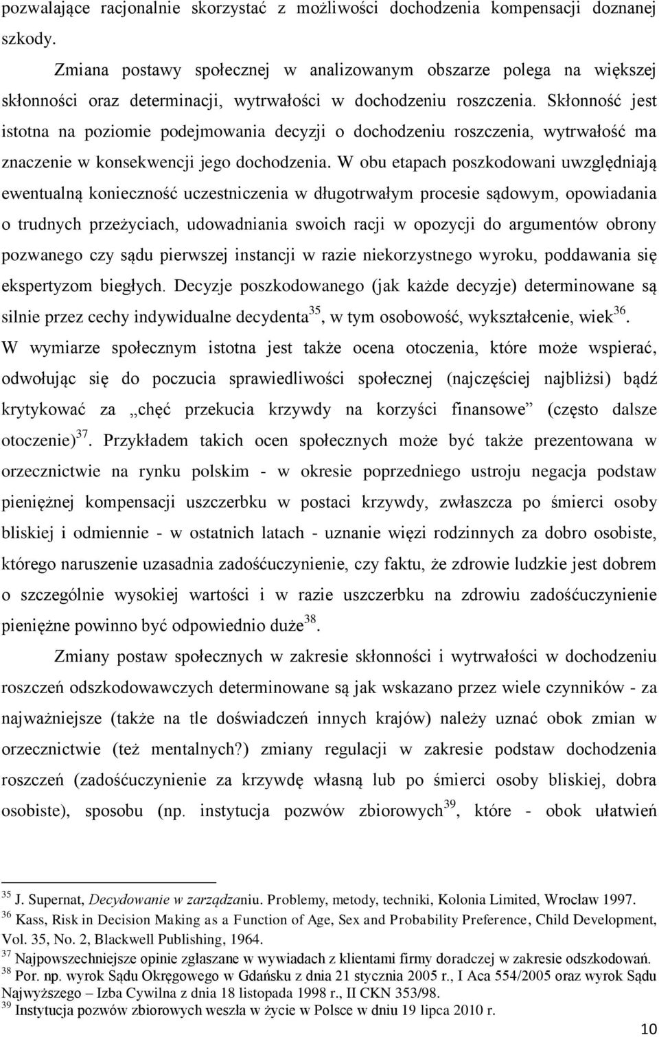 Skłonność jest istotna na poziomie podejmowania decyzji o dochodzeniu roszczenia, wytrwałość ma znaczenie w konsekwencji jego dochodzenia.