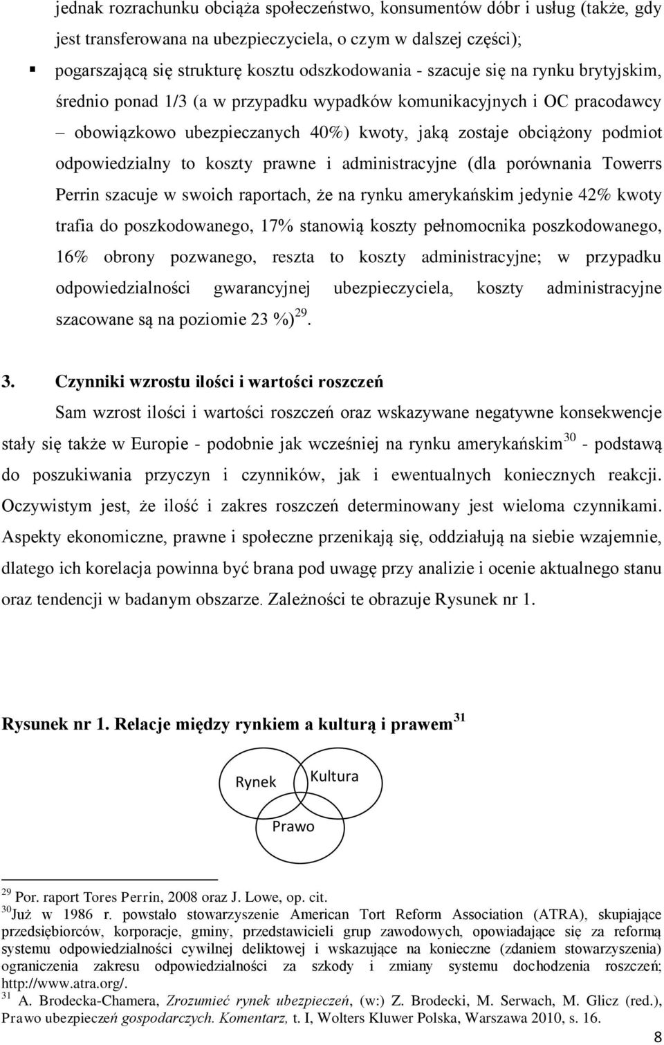 koszty prawne i administracyjne (dla porównania Towerrs Perrin szacuje w swoich raportach, że na rynku amerykańskim jedynie 42% kwoty trafia do poszkodowanego, 17% stanowią koszty pełnomocnika