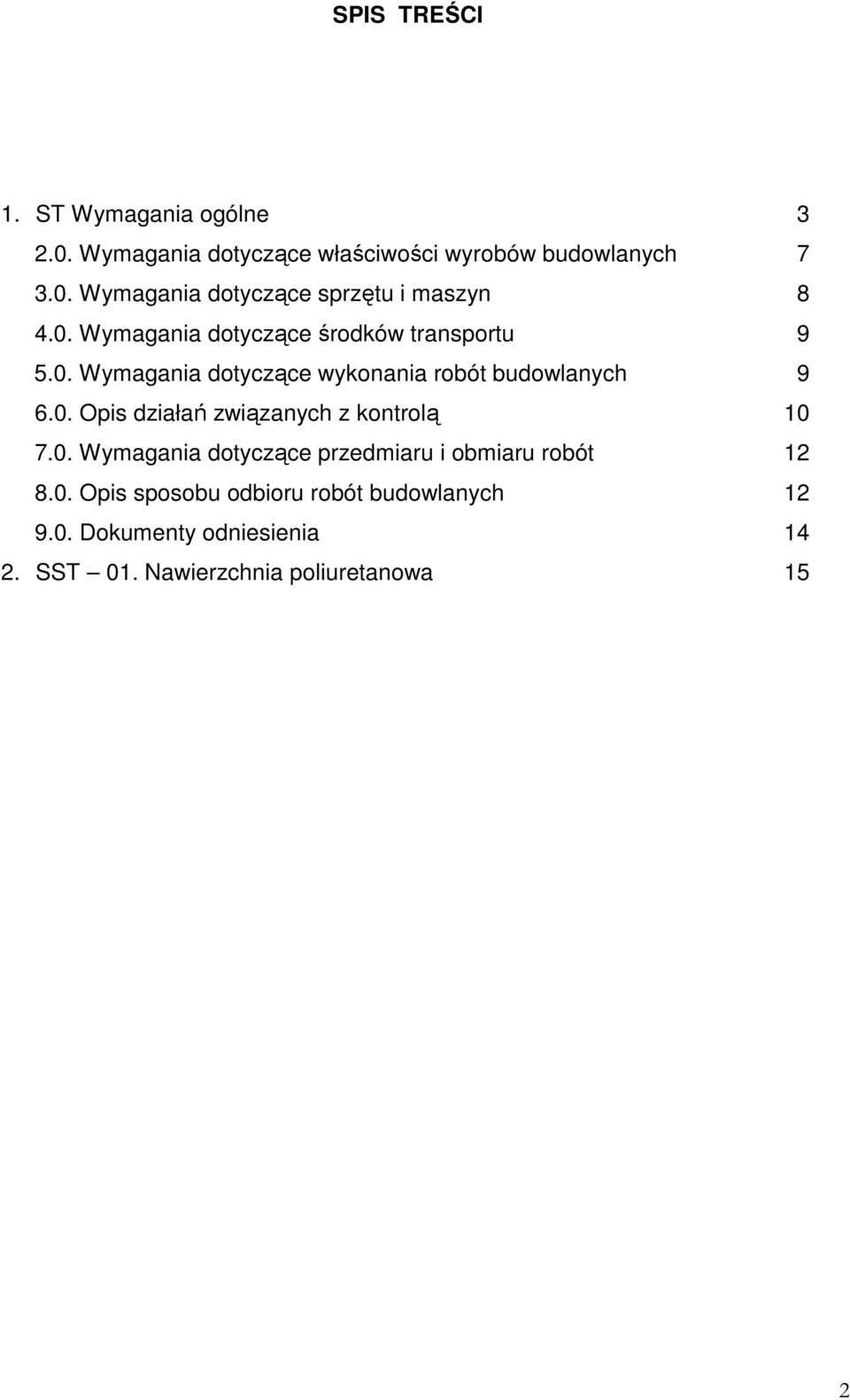 0. Wymagania dotyczące przedmiaru i obmiaru robót 12 8.0. Opis sposobu odbioru robót budowlanych 12 9.0. Dokumenty odniesienia 14 2.