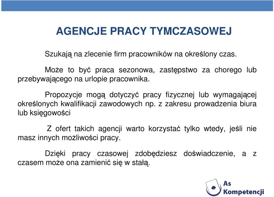 Propozycje mogą dotyczyć pracy fizycznej lub wymagającej określonych kwalifikacji zawodowych np.