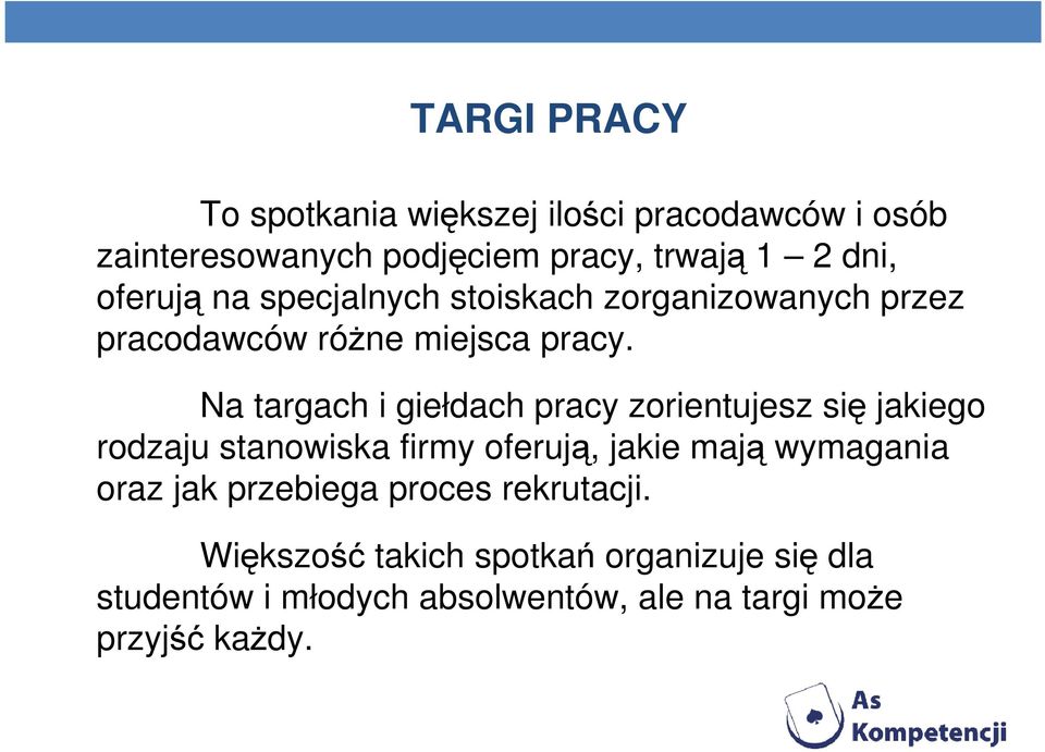 Na targach i giełdach pracy zorientujesz się jakiego rodzaju stanowiska firmy oferują, jakie mają wymagania oraz