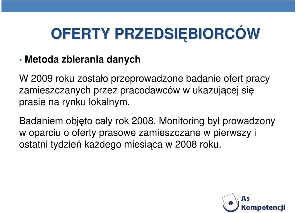 prasie na rynku lokalnym. Badaniem objęto cały rok 2008.