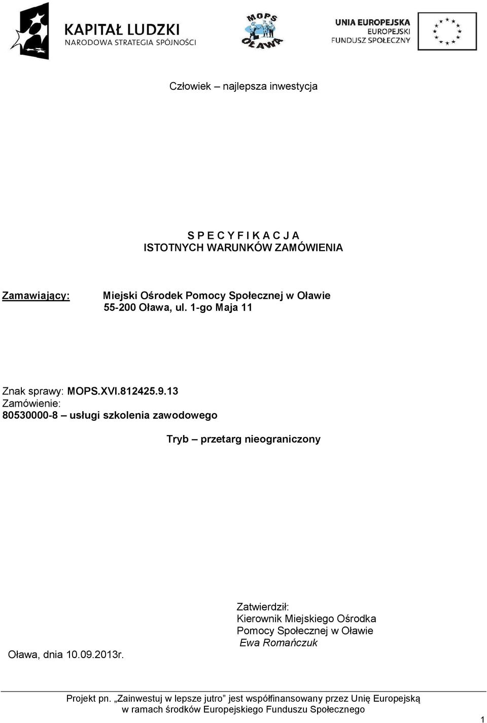 13 Zamówienie: 80530000-8 usługi szkolenia zawodowego Tryb przetarg nieograniczony Oława,