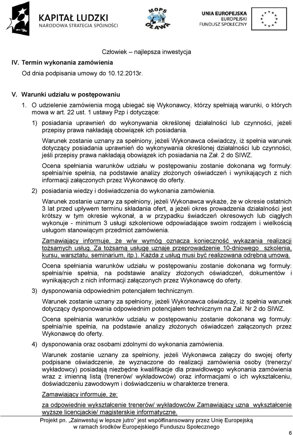 1 ustawy Pzp i dotyczące: 1) posiadania uprawnień do wykonywania określonej działalności lub czynności, jeżeli przepisy prawa nakładają obowiązek ich posiadania.