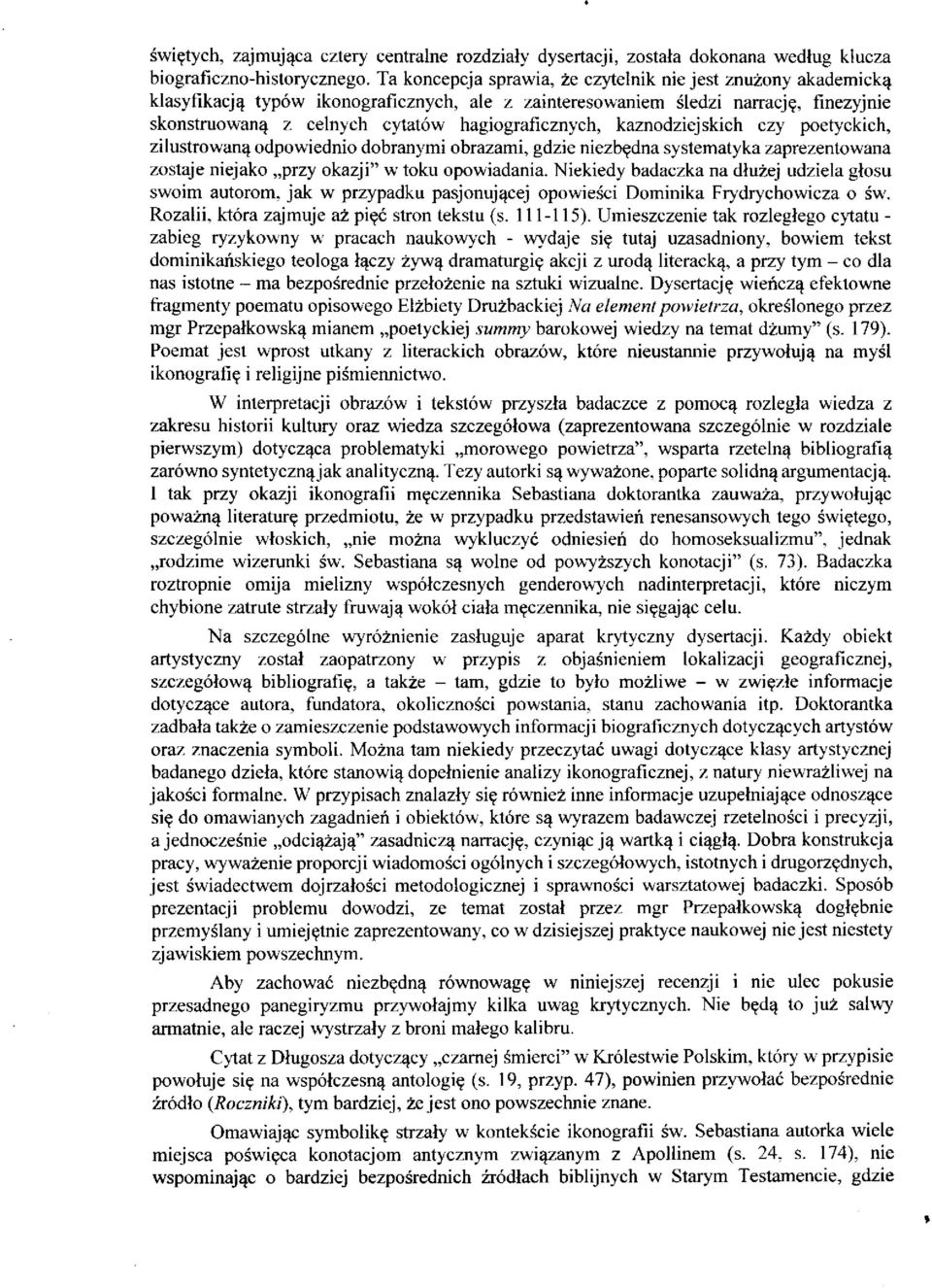 hagiograficznych, kaznodziejskich czy poetyckich, zilustrowaną odpowiednio dobranymi obrazami, gdzie niezbędna systematyka zaprezentowana zostaje niejako przy okazji" w toku opowiadania.