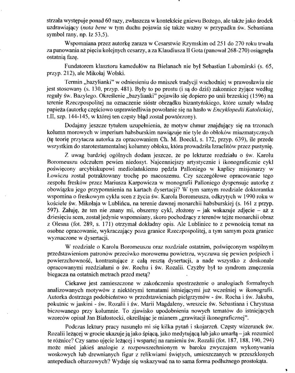 Fundatorem klasztoru kamedułów na Bielanach nie był Sebastian Lubomirski (s. 65, przyp. 212), ale Mikołaj Wolski.