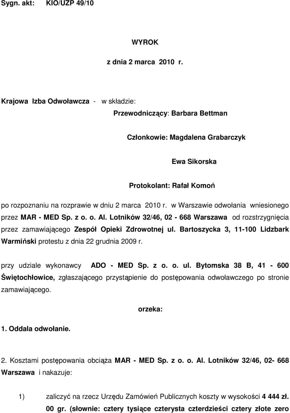 w Warszawie odwołania wniesionego przez MAR - MED Sp. z o. o. Al. Lotników 32/46, 02-668 Warszawa od rozstrzygnięcia przez zamawiającego Zespół Opieki Zdrowotnej ul.