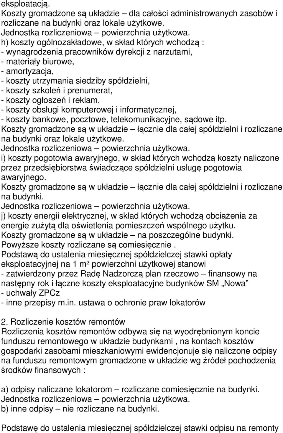 prenumerat, - koszty ogłoszeń i reklam, - koszty obsługi komputerowej i informatycznej, - koszty bankowe, pocztowe, telekomunikacyjne, sądowe itp.